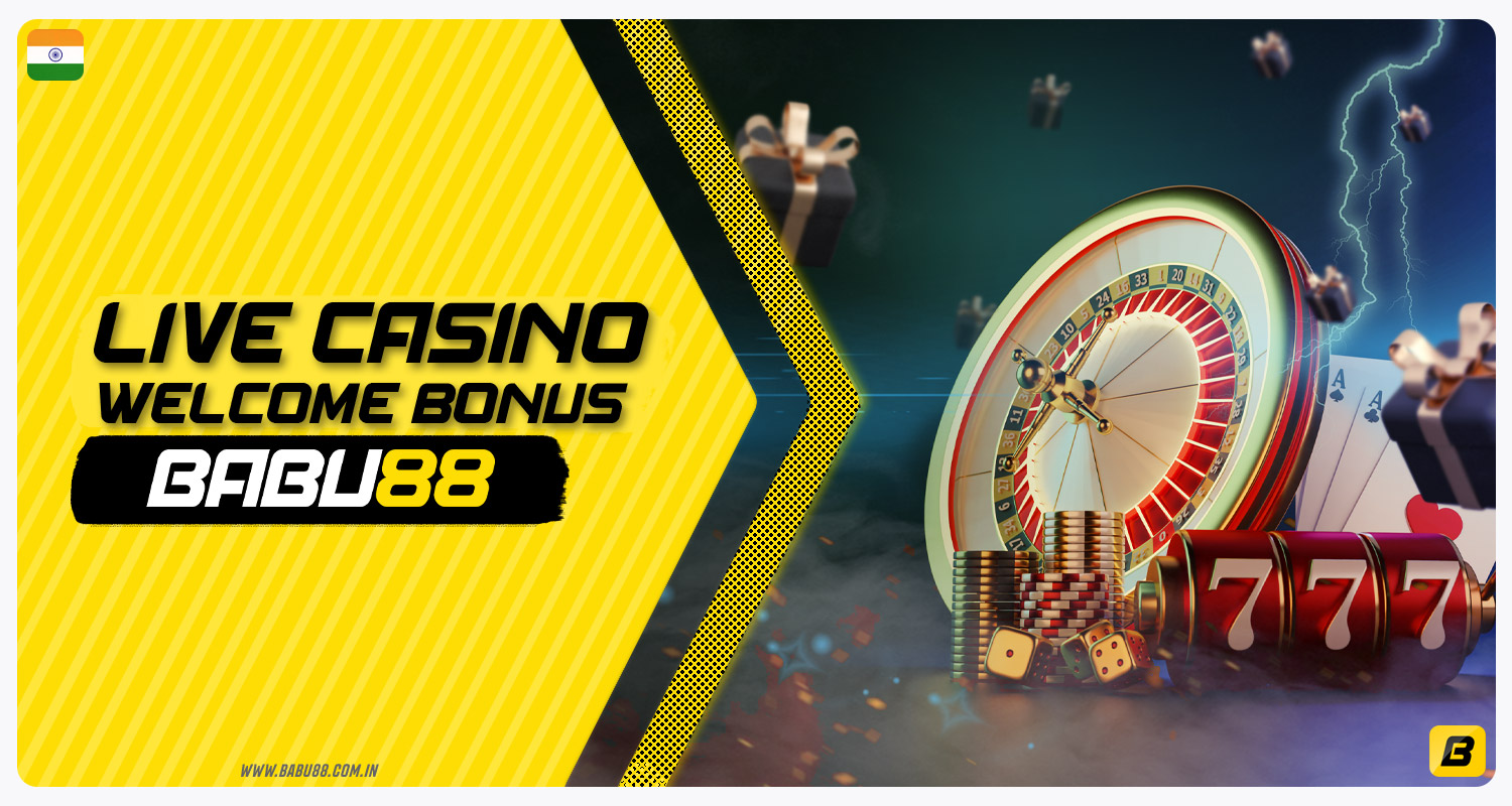 Babu88 India presents a welcome bonus for live casino players.