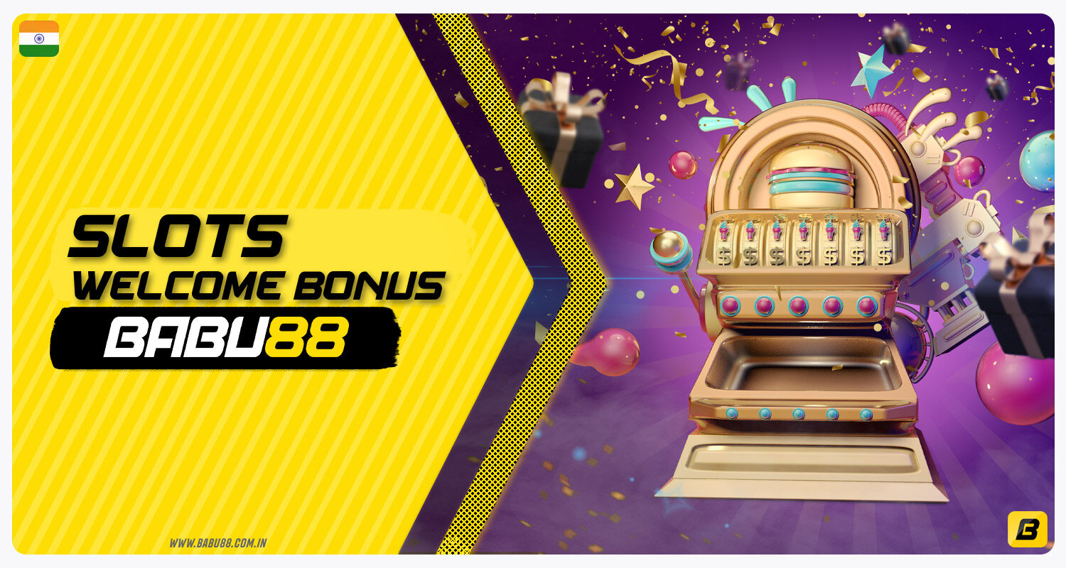 Babu88 India provides a welcome bonus for slot games.