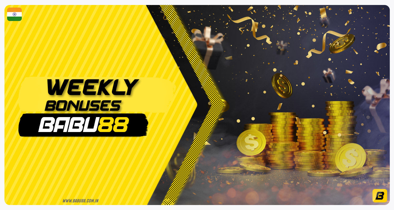 Babu88 India provides weekly bonuses to players for topping up their accounts.